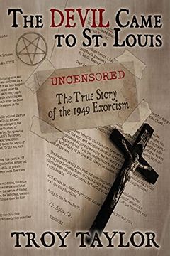 portada Devil Came to st. Louis: The Uncensored True Story of the 1949 Exorcism (en Inglés)