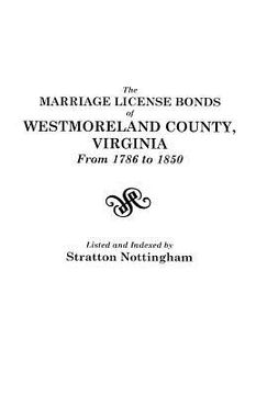 portada the marriage license bonds of westmoreland county, virginia, from 1786 to 1850 (en Inglés)