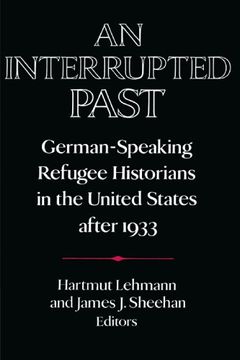 portada An Interrupted Past: German-Speaking Refugee Historians in the United States After 1933 (Publications of the German Historical Institute) 