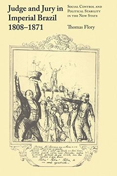 portada Judge and Jury in Imperial Brazil, 1808-1871: Social Control and Political Stability in the new State: 53 (Llilas Latin American Monograph Series) (en Inglés)