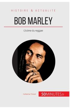 portada Bob Marley: L'icône du reggae (en Francés)