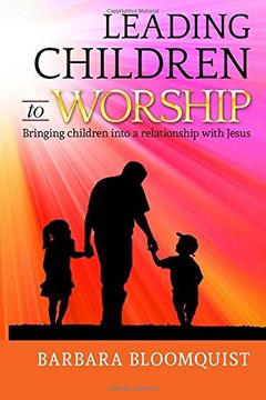 portada Leading Children to Worship: Bringing children into a relationship with Jesus