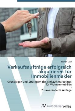 portada Verkaufsaufträge erfolgreich akquirieren für Immobilienmakler: Grundlagen und Strategien des Einkaufsmarketings für Wohnimmobilien  -  2. unveränderte Auflage