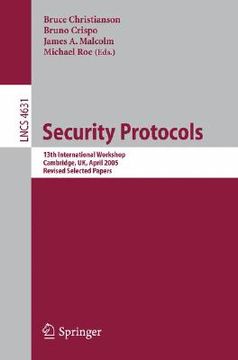 portada security protocols: 13th international workshop, cambridge, uk, april 20-22, 2005, revised selected papers (en Inglés)