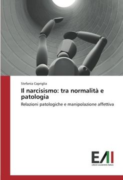 portada Il narcisismo: tra normalità e patologia: Relazioni patologiche e manipolazione affettiva (Italian Edition)