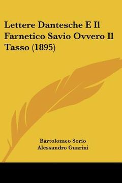 portada lettere dantesche e il farnetico savio ovvero il tasso (1895) (en Inglés)