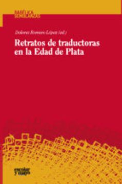 Retratos De Traductoras En La Edad De Plata (Babélica)
