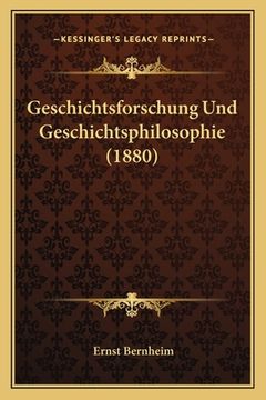 portada Geschichtsforschung Und Geschichtsphilosophie (1880) (en Alemán)