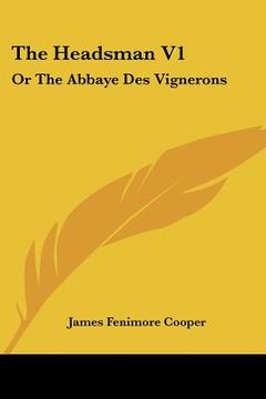 portada the headsman v1: or the abbaye des vignerons: a tale (1833) (en Inglés)