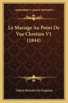 portada Le Mariage Au Point De Vue Chretien V1 (1844) (in French)