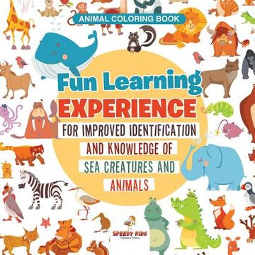 portada Animal Coloring Book. Fun Learning Experience for Improved Identification and Knowledge of sea Creatures and Animals. Coloring and how to Draw Templates for Relaxation 