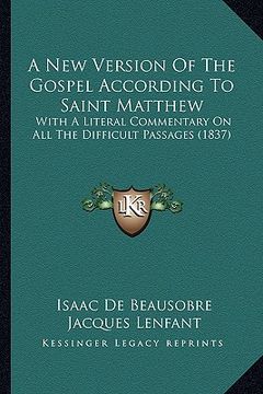 portada a new version of the gospel according to saint matthew: with a literal commentary on all the difficult passages (1837) (en Inglés)