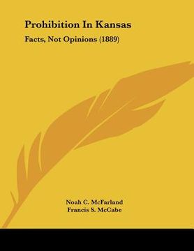 portada prohibition in kansas: facts, not opinions (1889) (in English)