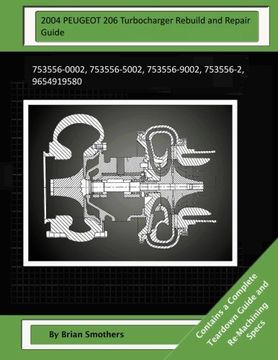 portada 2004 PEUGEOT 206 Turbocharger Rebuild and Repair Guide: 753556-0002, 753556-5002, 753556-9002, 753556-2, 9654919580