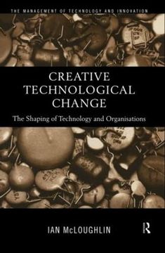 portada Creative Technological Change: The Shaping of Technology and Organisations (Management of Technology and Innovation) (en Inglés)