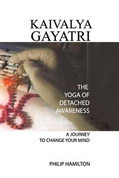 portada Kaivalya Gayatri: The Yoga of Detached Awareness (en Inglés)