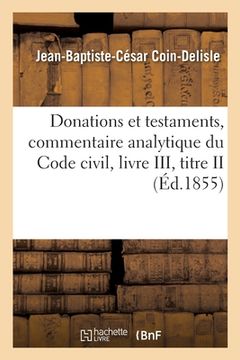 portada Donations Et Testaments, Commentaire Analytique Du Code Civil, Livre III, Titre II (in French)