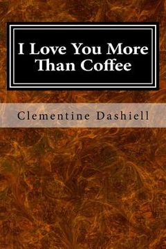 portada I Love You More Than Coffee: The Epic Tale of Bluey Blue (en Inglés)
