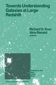 portada Towards Understanding Galaxies at Large Redshift: Proceedings of the Fifth Workshop of the Advanced School of Astronomy of the Ettore Majorana Centre (in English)