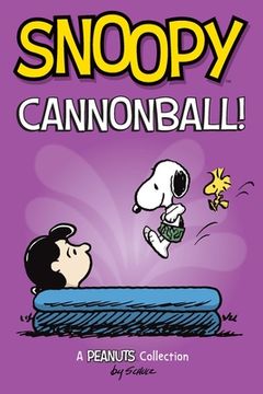 portada Snoopy: Cannonball! A Peanuts Collection (Volume 15) (Peanuts Kids) (en Inglés)