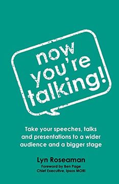portada Now You'Re Talking: Take Your Speeches, Talks and Presentations to a Wider Audience and a Bigger Stage (en Inglés)