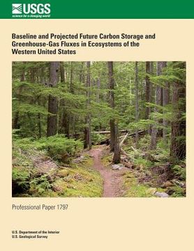 portada Baseline and Project Future Carbon Storage and Greenhouse-Gas Fluxes in Ecosystems of the Western United States (en Inglés)