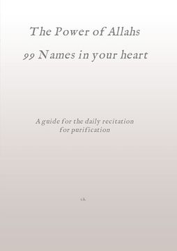 portada The Power of Allahs 99 Names in your heart: A guide for the daily recitation for purification 