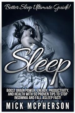 portada Sleep: Better Sleep Ultimate Guide! Boost Brain Power, Energy, Productivity, And Health With 50 Proven Tips To Stop Insomnia (in English)