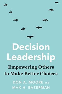 portada Decision Leadership: Empowering Others to Make Better Choices 