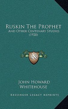 portada ruskin the prophet: and other centenary studies (1920) (en Inglés)
