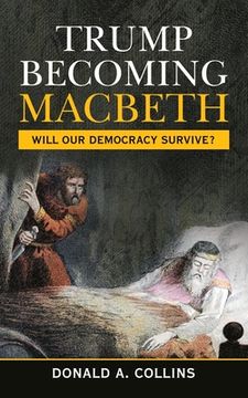 portada Trump Becoming Macbeth: Will Our Democracy Survive? (in English)