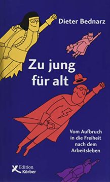portada Zu Jung für Alt: Vom Aufbruch in die Freiheit Nach dem Arbeitsleben (en Alemán)