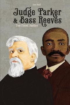 portada Judge Parker and Bass Reeves: Two Fisted Justice (en Inglés)
