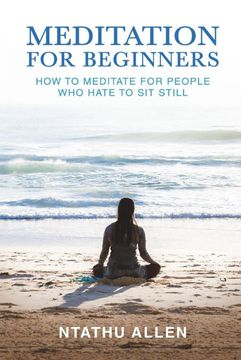portada Meditation for Beginners: How to Meditate for People who Hate to sit Still (en Inglés)