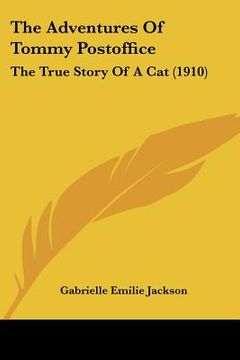portada the adventures of tommy postoffice: the true story of a cat (1910) (in English)