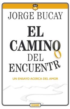 portada El Camino del Encuentro: Un Ensayo Acerca del Amor (Cuarta Edicion) (in Spanish)