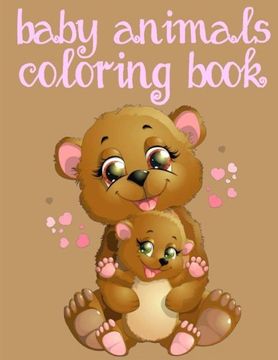 portada Baby Animals Coloring Book: Toddler Coloring Book: Easy Educational Coloring Book for Boys & Girls (Toddler Coloring Books) (Volume 2)