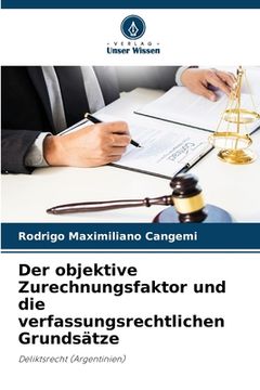 portada Der objektive Zurechnungsfaktor und die verfassungsrechtlichen Grundsätze (in German)