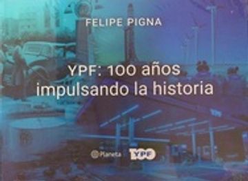 portada Ypf 100 Años Impulsando la Historia