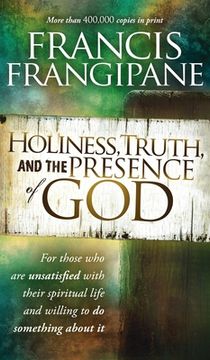 portada Holiness, Truth, and the Presence of God: For Those Who Are Unsatisfied with Their Spiritual Life and Willing to Do Something about It (en Inglés)