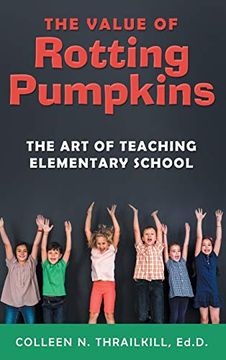 portada The Value of Rotting Pumpkins: The art of Teaching Elementary School (en Inglés)
