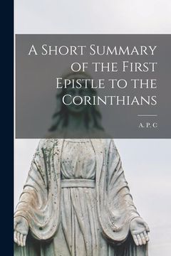 portada A Short Summary of the First Epistle to the Corinthians [microform]