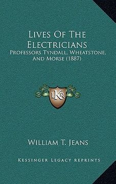 portada lives of the electricians: professors tyndall, wheatstone, and morse (1887)