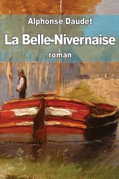 portada La Belle-Nivernaise: Histoire d'un vieux bateau et de son équipage (in French)