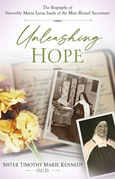 portada Unleashing Hope: The Biography of Venerable Maria Luisa Josefa of the Most Blessed Sacrament (en Inglés)