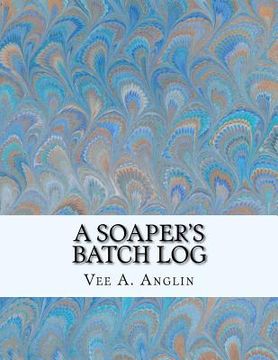 portada A Soaper's Batch Log (en Inglés)