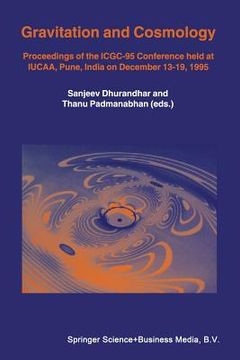 portada Gravitation and Cosmology: Proceedings of the Icgc-95 Conference, Held at Iucaa, Pune, India, on December 13-19, 1995 (en Inglés)