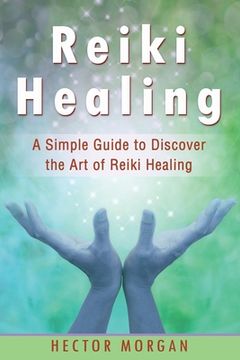 portada Reiki Healing: A Simple Guide to Discover the Art of Reiki Healing (en Inglés)