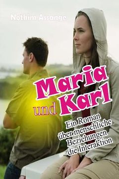 portada Maria und Karl: Ein Roman über menschliche Beziehungen die Interaktion (en Alemán)