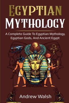 portada Egyptian Mythology: A Comprehensive Guide to Ancient Egypt
